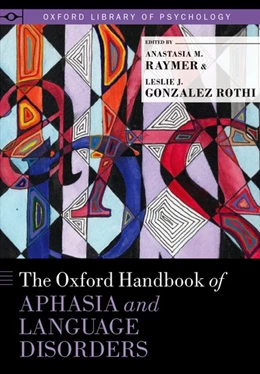 Abbildung von Raymer / Gonzalez Rothi | The Oxford Handbook of Aphasia and Language Disorders | 1. Auflage | 2018 | beck-shop.de