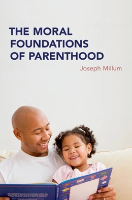 Abbildung von Millum | The Moral Foundations of Parenthood | 1. Auflage | 2018 | beck-shop.de