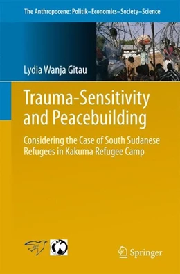 Abbildung von Wanja Gitau | Trauma-sensitivity and Peacebuilding | 1. Auflage | 2017 | beck-shop.de
