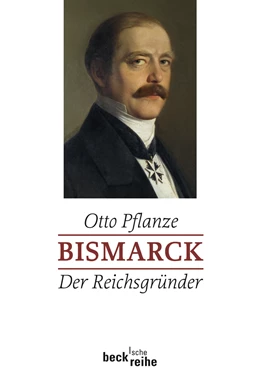 Abbildung von Pflanze, Otto | Bismarck Bd. 1: Der Reichsgründer | 1. Auflage | 2008 | 1785 | beck-shop.de