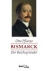 Cover: Pflanze, Otto, Bismarck Bd. 1: Der Reichsgründer