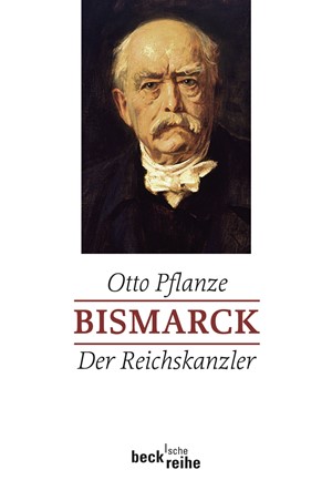 Cover: Otto Pflanze, Bismarck Bd. 2: Der Reichskanzler