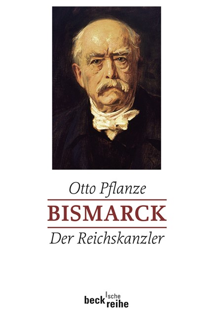 Cover: Otto Pflanze, Bismarck Bd. 2: Der Reichskanzler