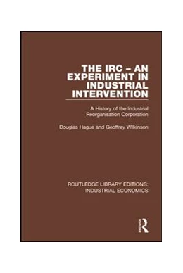 Abbildung von Hague / Wilkinson | The IRC - An Experiment in Industrial Intervention | 1. Auflage | 2018 | beck-shop.de