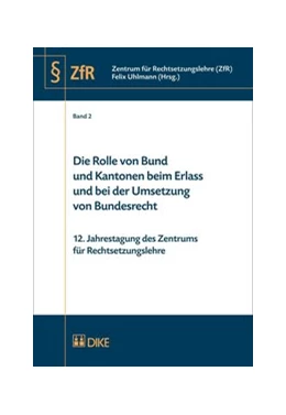 Abbildung von Uhlmann | Die Rolle von Bund und Kantonen beim Erlass und bei der Umsetzung von Bundesrecht | 1. Auflage | 2013 | Band 2 | beck-shop.de