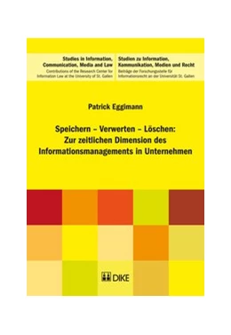 Abbildung von Eggimann | Speichern – Verwerten – Löschen: Zur zeitlichen Dimension des Informationsmanagements in Unternehmen | 1. Auflage | 2015 | beck-shop.de