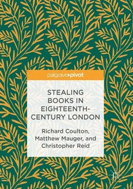 Abbildung von Coulton / Mauger | Stealing Books in Eighteenth-Century London | 1. Auflage | 2016 | beck-shop.de
