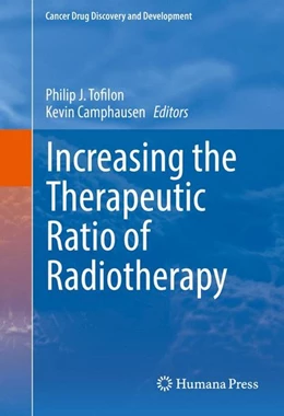 Abbildung von Tofilon / Camphausen | Increasing the Therapeutic Ratio of Radiotherapy | 1. Auflage | 2016 | beck-shop.de