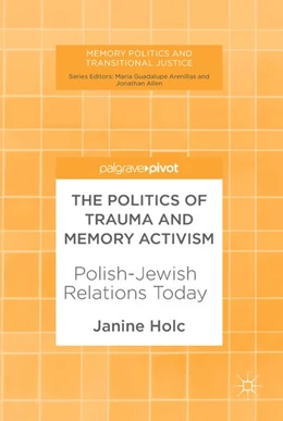 Abbildung von Holc | The Politics of Trauma and Memory Activism | 1. Auflage | 2017 | beck-shop.de
