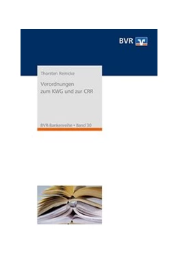 Abbildung von Reinicke / BVR Bundesverband der Deutschen Volksbanken und Raiffeisenbanken | Verordnungen zum KWG und zur CRR | 4. Auflage | 2017 | beck-shop.de