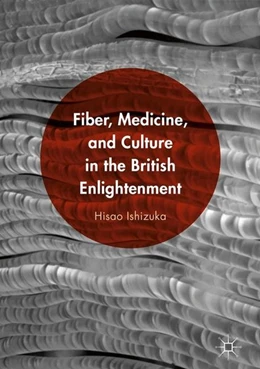 Abbildung von Ishizuka | Fiber, Medicine, and Culture in the British Enlightenment | 1. Auflage | 2016 | beck-shop.de