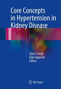 Abbildung von Singh / Agarwal | Core Concepts in Hypertension in Kidney Disease | 1. Auflage | 2016 | beck-shop.de