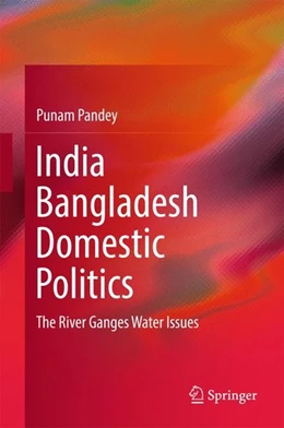 Abbildung von Pandey | India Bangladesh Domestic Politics | 1. Auflage | 2016 | beck-shop.de