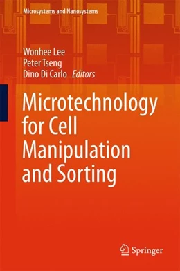 Abbildung von Lee / Tseng | Microtechnology for Cell Manipulation and Sorting | 1. Auflage | 2016 | beck-shop.de
