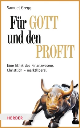 Abbildung von Gregg / Austrian Institute of Economics and Social Philosophy | Für Gott und den Profit | 1. Auflage | 2017 | beck-shop.de