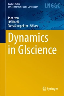 Abbildung von Ivan / Horák | Dynamics in GIscience | 1. Auflage | 2017 | beck-shop.de