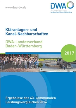 Abbildung von Kläranlagen- und Kanal-Nachbarschaften DWA-Landesverband Baden-Württemberg 2017 | 1. Auflage | 2017 | beck-shop.de