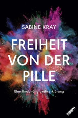 Abbildung von Kray | Freiheit von der Pille - eine Unabhängigkeitserklärung | 1. Auflage | 2017 | beck-shop.de