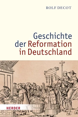 Abbildung von Decot | Geschichte der Reformation in Deutschland | 1. Auflage | 2017 | beck-shop.de