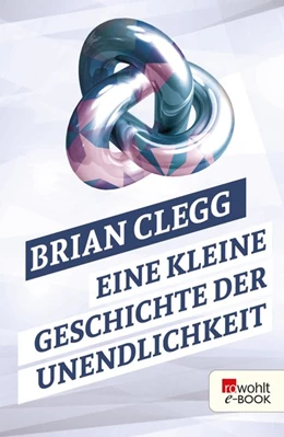 Abbildung von Clegg | Eine kleine Geschichte der Unendlichkeit | 1. Auflage | 2015 | beck-shop.de