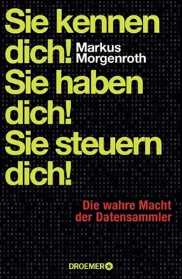 Abbildung von Morgenroth | Sie kennen dich! Sie haben dich! Sie steuern dich! | 1. Auflage | 2014 | beck-shop.de