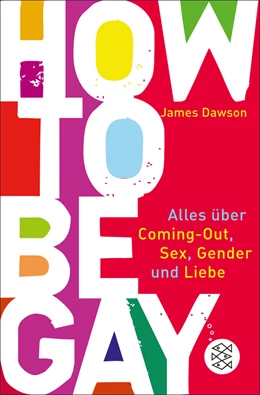 Abbildung von Dawson | How to Be Gay. Alles über Coming-out, Sex, Gender und Liebe | 1. Auflage | 2015 | beck-shop.de