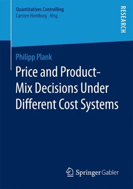 Abbildung von Plank | Price and Product-Mix Decisions Under Different Cost Systems | 1. Auflage | 2017 | beck-shop.de