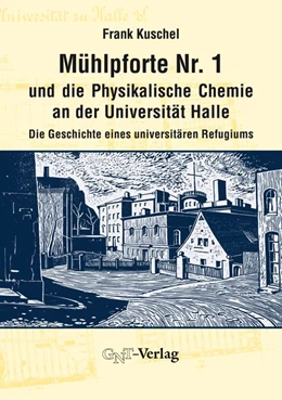 Abbildung von Kuschel | Mühlpforte Nr. 1 und die Physikalische Chemie an der Universität Halle | 1. Auflage | 2017 | beck-shop.de