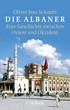Cover: Schmitt, Oliver Jens, Die Albaner