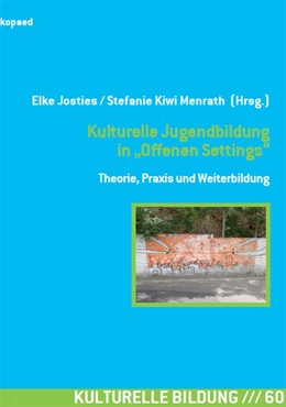 Abbildung von Josties / Menrath | Kulturelle Jugendbildung in Offenen Settings | 1. Auflage | 2018 | beck-shop.de