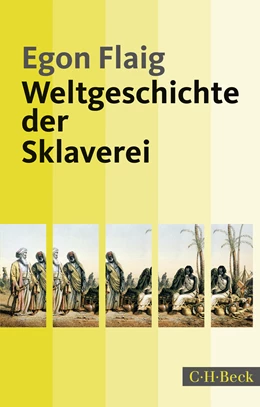 Abbildung von Flaig, Egon | Weltgeschichte der Sklaverei | 3. Auflage | 2018 | 1884 | beck-shop.de