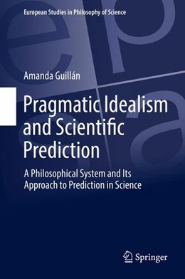 Abbildung von Guillán | Pragmatic Idealism and Scientific Prediction | 1. Auflage | 2017 | beck-shop.de