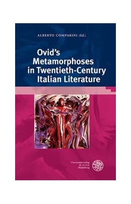 Abbildung von Comparini | Ovid's Metamorphoses in Twentieth-Century Italian Literature | 1. Auflage | 2018 | beck-shop.de
