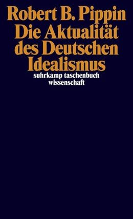 Abbildung von Pippin | Die Aktualität des Deutschen Idealismus | 1. Auflage | 2016 | beck-shop.de