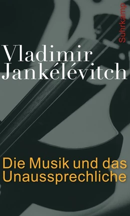 Abbildung von Jankélévitch | Die Musik und das Unaussprechliche | 1. Auflage | 2016 | beck-shop.de