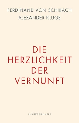 Abbildung von Schirach / Kluge | Die Herzlichkeit der Vernunft | 1. Auflage | 2017 | beck-shop.de