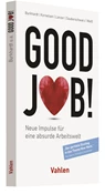 Abbildung von Burkhardt / Kornelsen / Lanzer / Sauberschwarz / Weiß | Good Job! - Neue Impulse für eine absurde Arbeitswelt | 2019 | beck-shop.de
