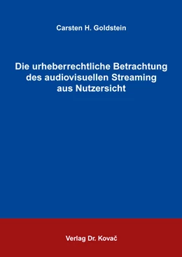 Abbildung von Goldstein | Die urheberrechtliche Betrachtung des audiovisuellen Streaming aus Nutzersicht | 1. Auflage | 2017 | 140 | beck-shop.de