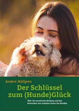 Abbildung von Hallgren | Der Schlüssel zum (Hunde)Glück | 1. Auflage | 2017 | beck-shop.de