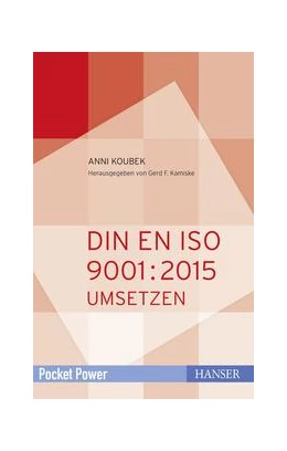 Abbildung von Koubek / Kamiske | DIN EN ISO 9001:2015 umsetzen | 1. Auflage | 2017 | beck-shop.de