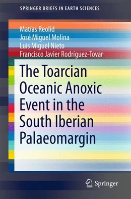 Abbildung von Reolid / Molina | The Toarcian Oceanic Anoxic Event in the South Iberian Palaeomargin | 1. Auflage | 2017 | beck-shop.de