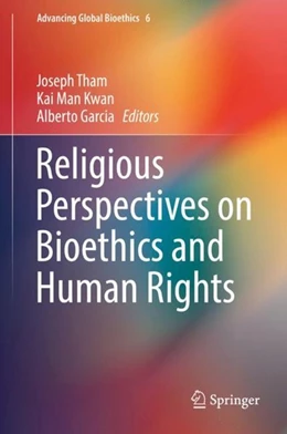 Abbildung von Tham / Kwan | Religious Perspectives on Bioethics and Human Rights | 1. Auflage | 2017 | beck-shop.de