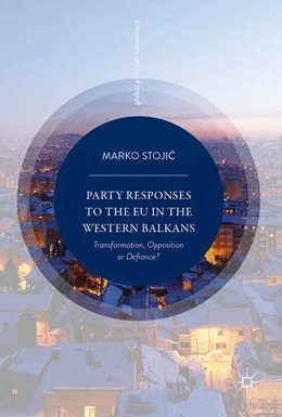 Abbildung von Stojic | Party Responses to the EU in the Western Balkans | 1. Auflage | 2017 | beck-shop.de