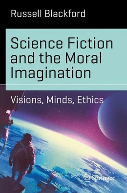 Abbildung von Blackford | Science Fiction and the Moral Imagination | 1. Auflage | 2017 | beck-shop.de