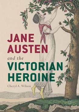 Abbildung von Wilson | Jane Austen and the Victorian Heroine | 1. Auflage | 2017 | beck-shop.de