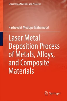Abbildung von Mahamood | Laser Metal Deposition Process of Metals, Alloys, and Composite Materials | 1. Auflage | 2017 | beck-shop.de