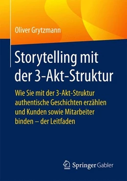Abbildung von Grytzmann | Storytelling mit der 3-Akt-Struktur | 1. Auflage | 2017 | beck-shop.de