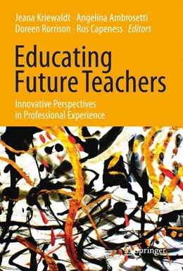 Abbildung von Kriewaldt / Ambrosetti | Educating Future Teachers: Innovative Perspectives in Professional Experience | 1. Auflage | 2017 | beck-shop.de