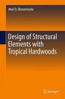 Abbildung von Olorunnisola | Design of Structural Elements with Tropical Hardwoods | 1. Auflage | 2017 | beck-shop.de