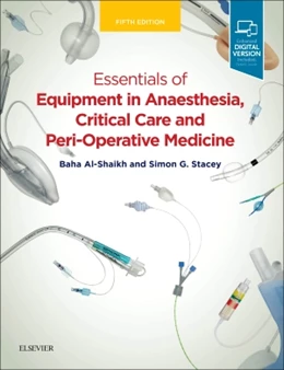 Abbildung von Al-Shaikh / Stacey | Essentials of Equipment in Anaesthesia, Critical Care and Perioperative Medicine | 5. Auflage | 2018 | beck-shop.de